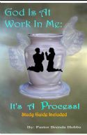 CGod is at Work in Me: It's a Process! by Pastor Brenda Hobbs - Click To Enlarge